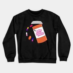 If Youre Happy And You Know It Its Your Meds Crewneck Sweatshirt